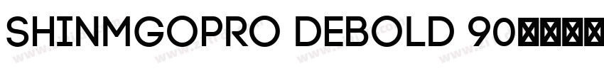 ShinMGoPro DeBold 90字体转换